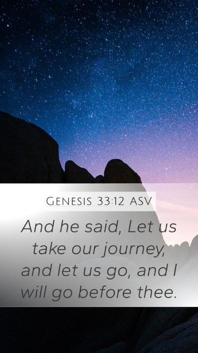 Genesis 33:12 ASV Mobile Phone Wallpaper - And he said, Let us take our journey, and let us - Mobile Bible Verse Wallpaper