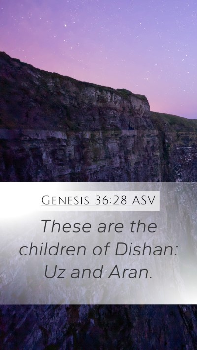 Genesis 36:28 ASV Mobile Phone Wallpaper - These are the children of Dishan: Uz and - Mobile Bible Verse Wallpaper