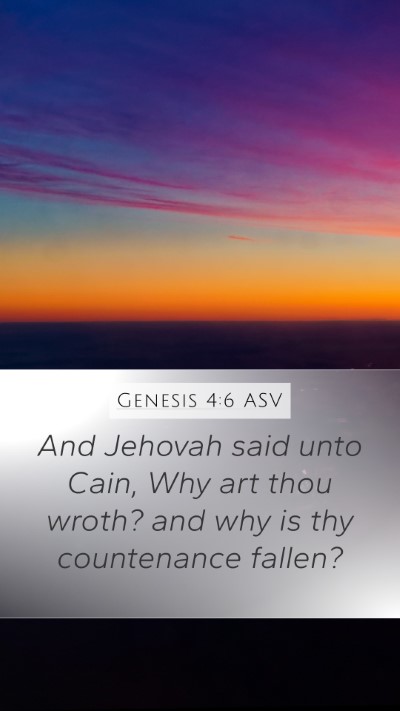 Genesis 4:6 ASV Mobile Phone Wallpaper - And Jehovah said unto Cain, Why art thou wroth? - Mobile Bible Verse Wallpaper