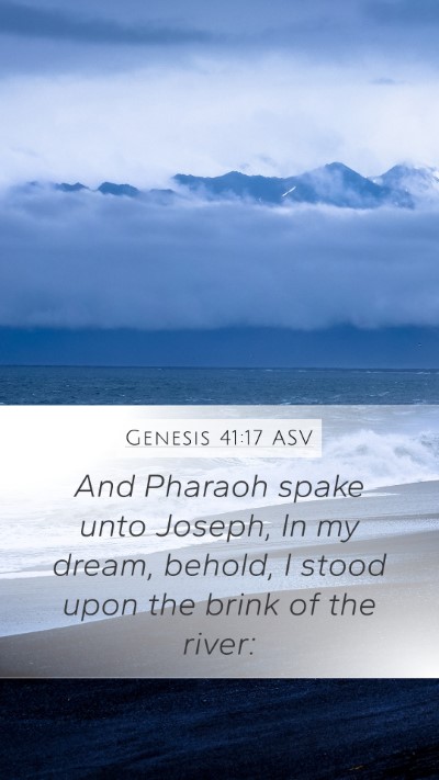 Genesis 41:17 ASV Mobile Phone Wallpaper - And Pharaoh spake unto Joseph, In my dream, - Mobile Bible Verse Wallpaper