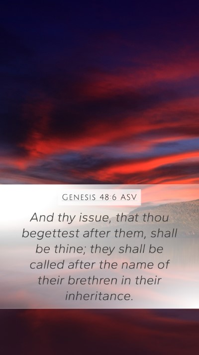 Genesis 48:6 ASV Mobile Phone Wallpaper - And thy issue, that thou begettest after them, - Mobile Bible Verse Wallpaper