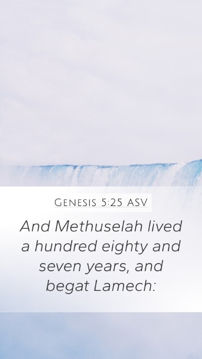 Genesis 5:25 ASV Mobile Phone Wallpaper - And Methuselah lived a hundred eighty and seven - Mobile Bible Verse Wallpaper