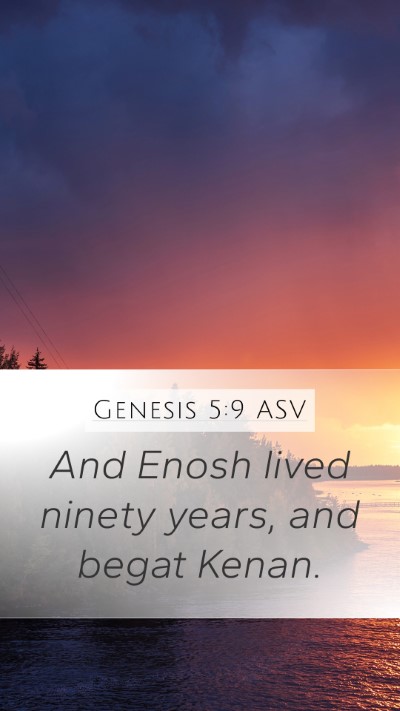 Genesis 5:9 ASV Mobile Phone Wallpaper - And Enosh lived ninety years, and begat - Mobile Bible Verse Wallpaper