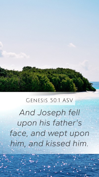 Genesis 50:1 ASV Mobile Phone Wallpaper - And Joseph fell upon his father's face, and wept - Mobile Bible Verse Wallpaper