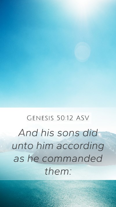 Genesis 50:12 ASV Mobile Phone Wallpaper - And his sons did unto him according as he - Mobile Bible Verse Wallpaper