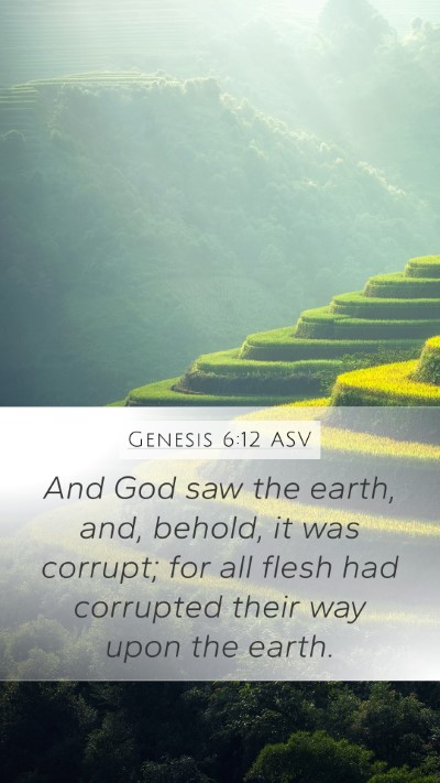 Genesis 6:12 ASV Mobile Phone Wallpaper - And God saw the earth, and, behold, it was - Mobile Bible Verse Wallpaper