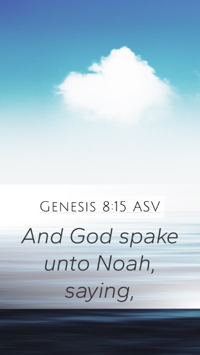 Genesis 8:15 ASV Mobile Phone Wallpaper - And God spake unto Noah, - Mobile Bible Verse Wallpaper