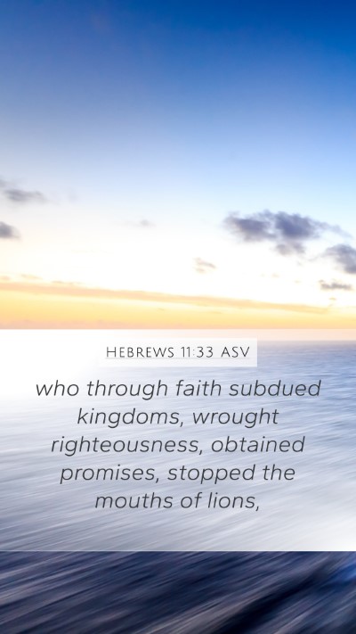 Hebrews 11:33 ASV Bible Verse Image