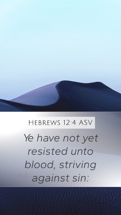 Hebrews 12:4 ASV Bible Verse Image