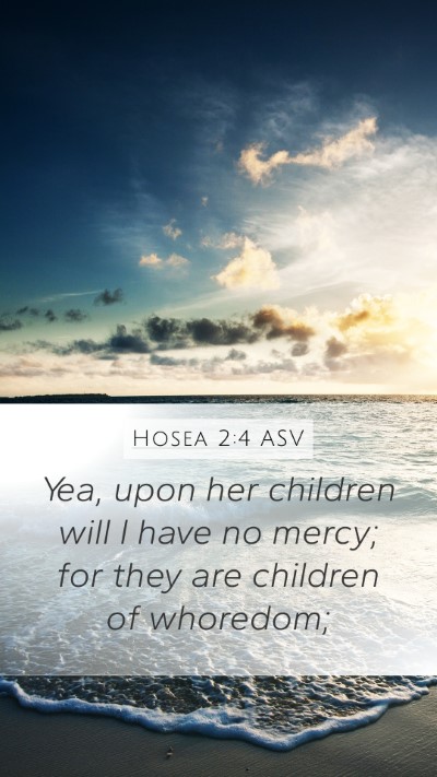 Hosea 2:4 ASV Mobile Phone Wallpaper - Yea, upon her children will I have no mercy; for - Mobile Bible Verse Wallpaper