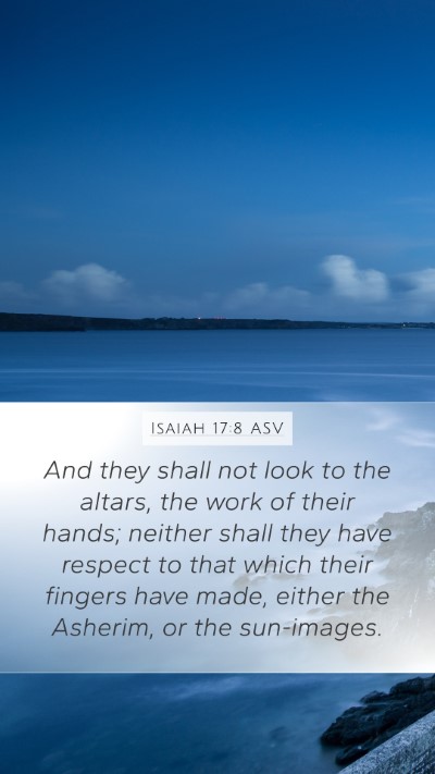Isaiah 17:8 ASV Bible Verse Image