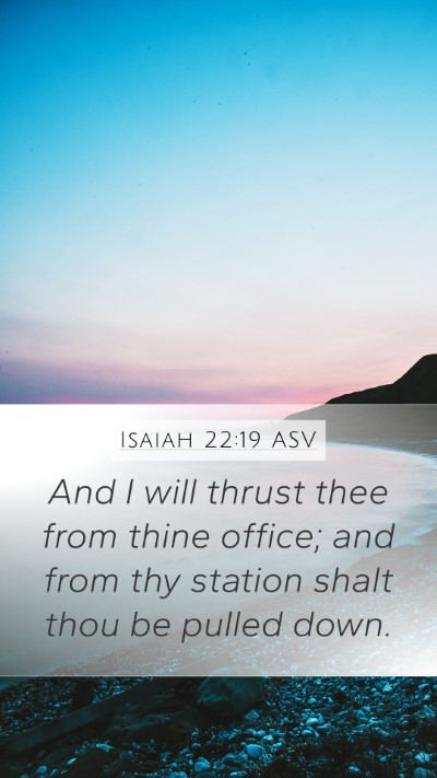 Isaiah 22:19 ASV Bible Verse Image