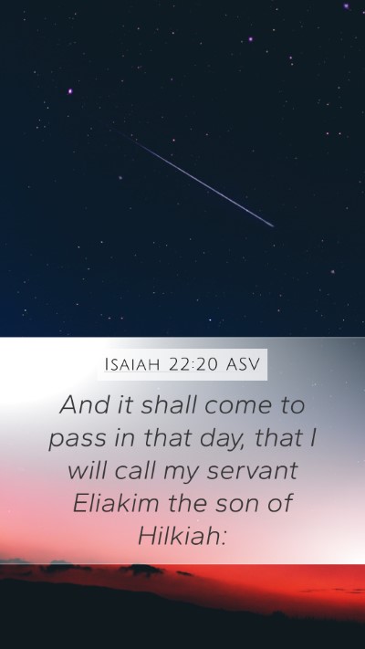 Isaiah 22:20 ASV Mobile Phone Wallpaper - And it shall come to pass in that day, that I - Mobile Bible Verse Wallpaper