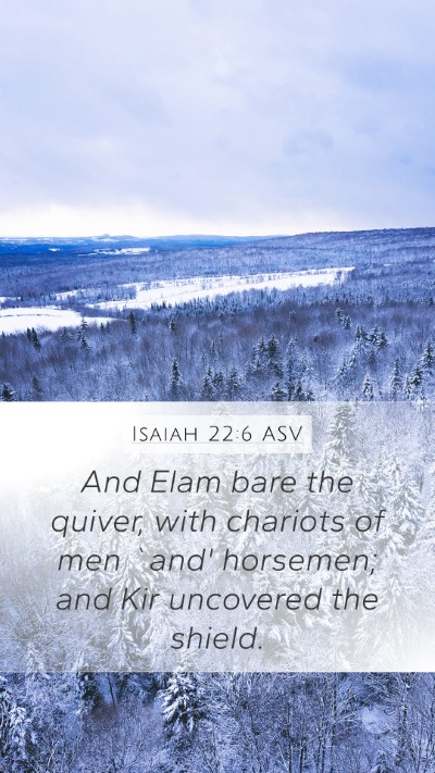 Isaiah 22:6 ASV Bible Verse Image