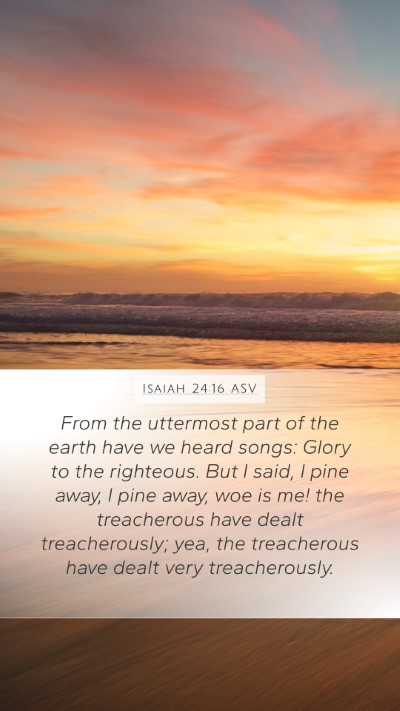 Isaiah 24:16 ASV Bible Verse Image