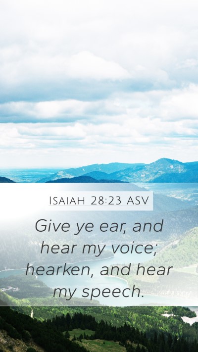 Isaiah 28:23 ASV Bible Verse Image