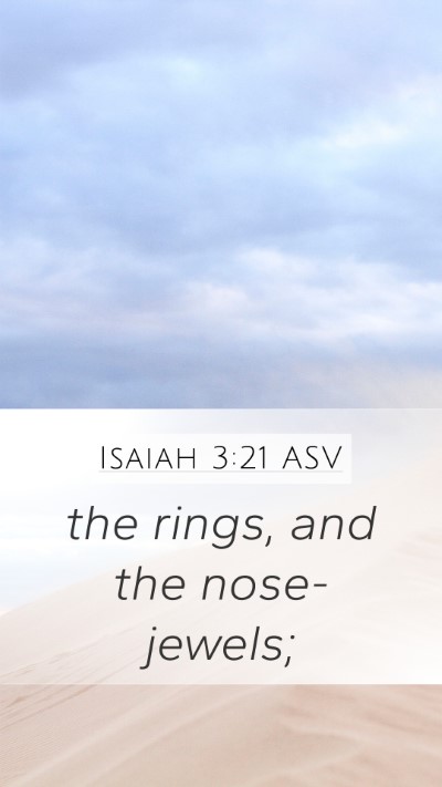Isaiah 3:21 ASV Mobile Phone Wallpaper - the rings, and the - Mobile Bible Verse Wallpaper