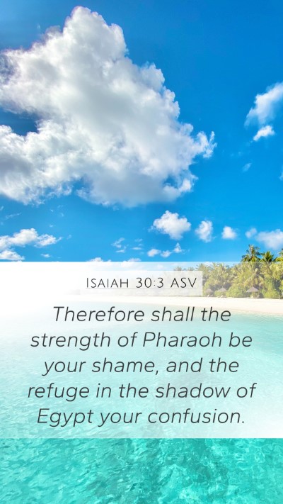 Isaiah 30:3 ASV Bible Verse Image