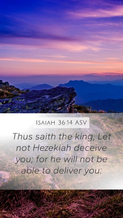 Isaiah 36:14 ASV Mobile Phone Wallpaper - Thus saith the king, Let not Hezekiah deceive - Mobile Bible Verse Wallpaper