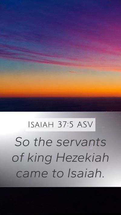 Isaiah 37:5 ASV Mobile Phone Wallpaper - So the servants of king Hezekiah came to - Mobile Bible Verse Wallpaper