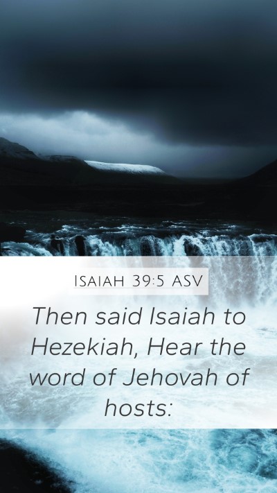 Isaiah 39:5 ASV Mobile Phone Wallpaper - Then said Isaiah to Hezekiah, Hear the word of - Mobile Bible Verse Wallpaper