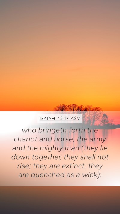 Isaiah 43:17 ASV Mobile Phone Wallpaper - who bringeth forth the chariot and horse, the - Mobile Bible Verse Wallpaper