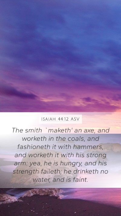 Isaiah 44:12 ASV Bible Verse Image