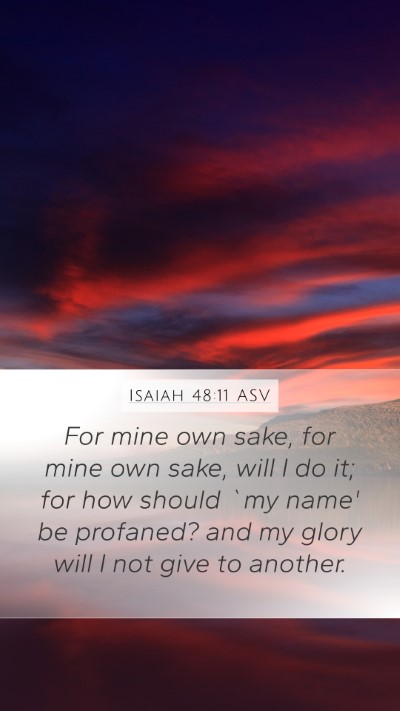 Isaiah 48:11 ASV Mobile Phone Wallpaper - For mine own sake, for mine own sake, will I do - Mobile Bible Verse Wallpaper