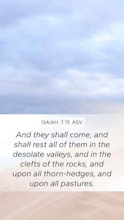Isaiah 7:19 ASV Mobile Phone Wallpaper - And they shall come, and shall rest all of them - Mobile Bible Verse Wallpaper