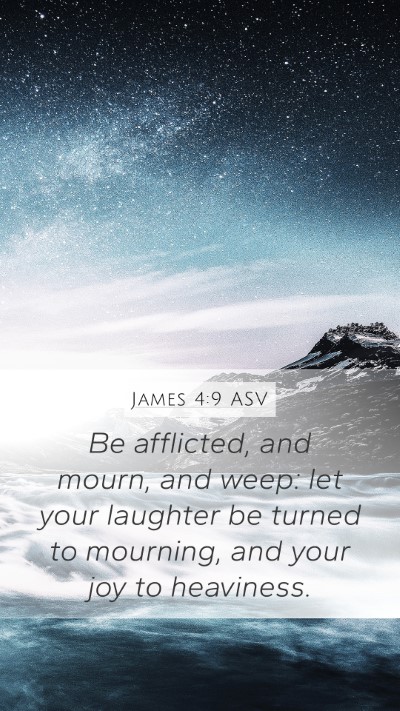 James 4:9 ASV Bible Verse Image