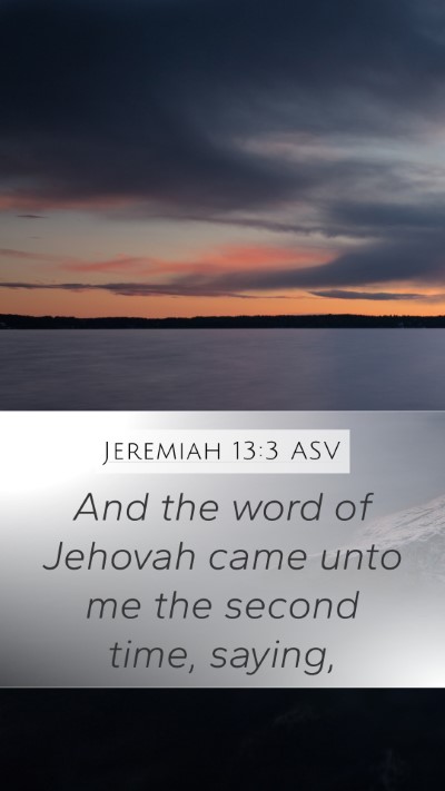 Jeremiah 13:3 ASV Mobile Phone Wallpaper - And the word of Jehovah came unto me the second - Mobile Bible Verse Wallpaper