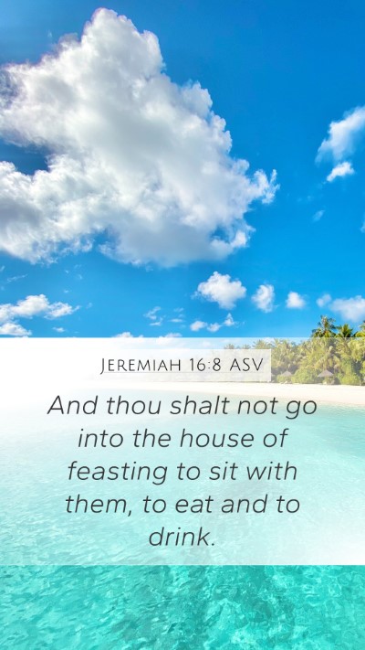 Jeremiah 16:8 ASV Bible Verse Image