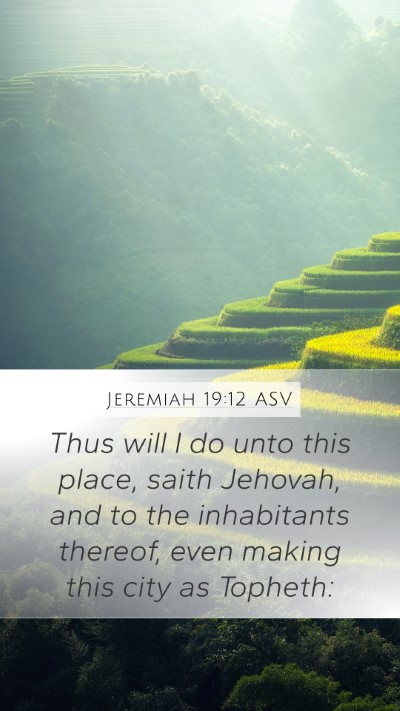 Jeremiah 19:12 ASV Mobile Phone Wallpaper - Thus will I do unto this place, saith Jehovah, - Mobile Bible Verse Wallpaper