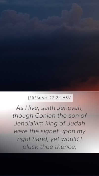 Jeremiah 22:24 ASV Bible Verse Image