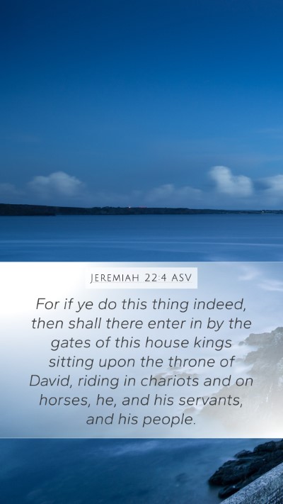 Jeremiah 22:4 ASV Mobile Phone Wallpaper - For if ye do this thing indeed, then shall there - Mobile Bible Verse Wallpaper