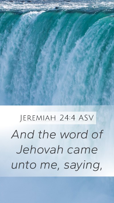 Jeremiah 24:4 ASV Mobile Phone Wallpaper - And the word of Jehovah came unto me, - Mobile Bible Verse Wallpaper