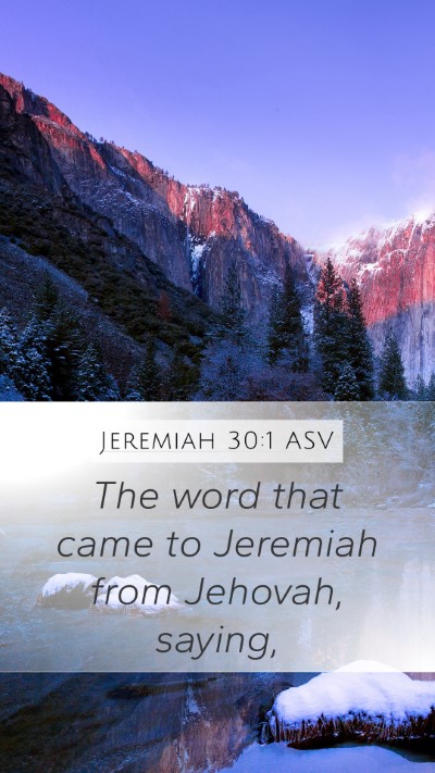 Jeremiah 30:1 ASV Mobile Phone Wallpaper - The word that came to Jeremiah from Jehovah, - Mobile Bible Verse Wallpaper