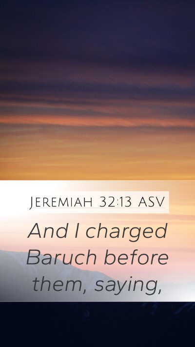 Jeremiah 32:13 ASV Mobile Phone Wallpaper - And I charged Baruch before them, - Mobile Bible Verse Wallpaper