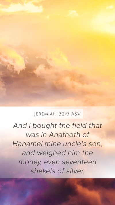 Jeremiah 32:9 ASV Mobile Phone Wallpaper - And I bought the field that was in Anathoth of - Mobile Bible Verse Wallpaper