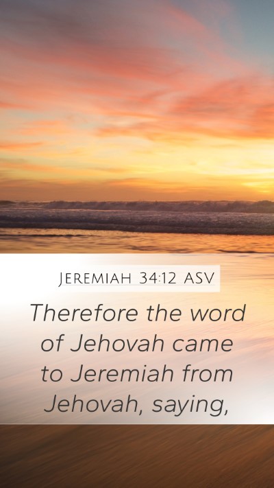 Jeremiah 34:12 ASV Mobile Phone Wallpaper - Therefore the word of Jehovah came to Jeremiah - Mobile Bible Verse Wallpaper