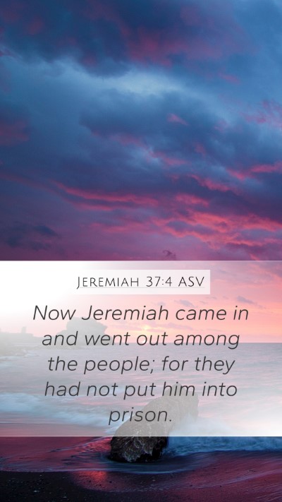 Jeremiah 37:4 ASV Mobile Phone Wallpaper - Now Jeremiah came in and went out among the - Mobile Bible Verse Wallpaper