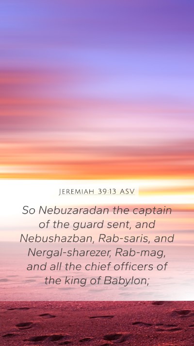 Jeremiah 39:13 ASV Mobile Phone Wallpaper - So Nebuzaradan the captain of the guard sent, and - Mobile Bible Verse Wallpaper