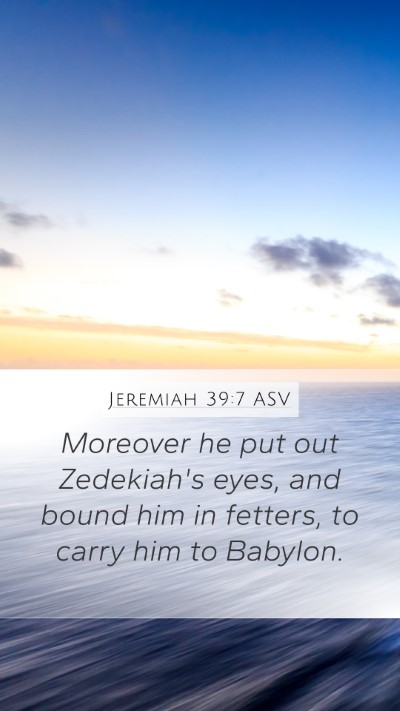 Jeremiah 39:7 ASV Bible Verse Image