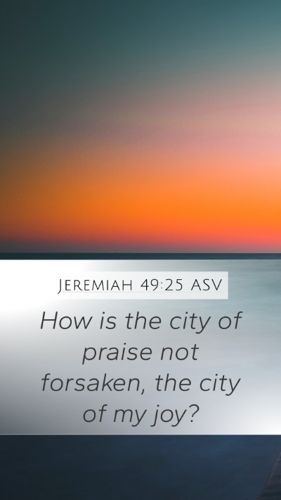 Jeremiah 49:25 ASV Bible Verse Image