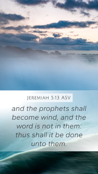 Jeremiah 5:13 ASV Mobile Phone Wallpaper - and the prophets shall become wind, and the word - Mobile Bible Verse Wallpaper