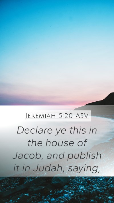 Jeremiah 5:20 ASV Mobile Phone Wallpaper - Declare ye this in the house of Jacob, and - Mobile Bible Verse Wallpaper