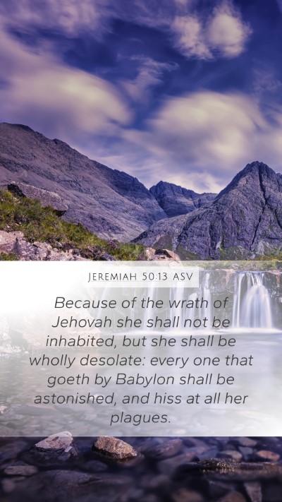 Jeremiah 50:13 ASV Mobile Phone Wallpaper - Because of the wrath of Jehovah she shall not be - Mobile Bible Verse Wallpaper