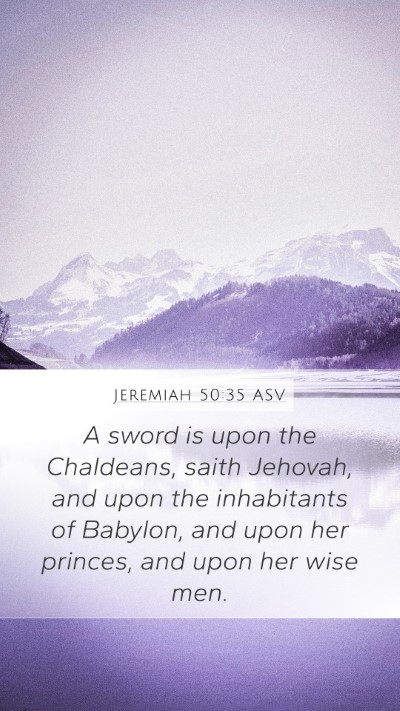 Jeremiah 50:35 ASV Mobile Phone Wallpaper - A sword is upon the Chaldeans, saith Jehovah, and - Mobile Bible Verse Wallpaper