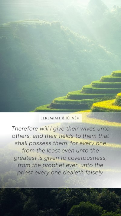 Jeremiah 8:10 ASV Bible Verse Image