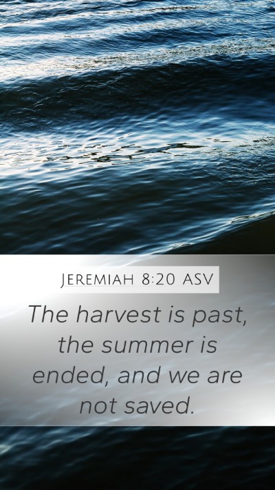 Jeremiah 8:20 ASV Bible Verse Image